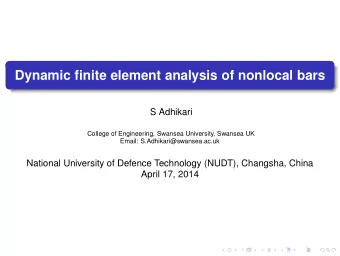 Dynamic finite element analysis of nonlocal bars  S Adhikari  College of Engineering, Swansea