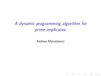A dynamic programming algorithm for  prime implicates.  Andrew Matusiewicz  What are prime