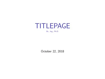 TITLEPAGE  Bc., Ing., Ph.D.  October 22, 2018  Die  Die  Hardcode all six possibilities