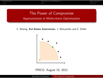 The Power of Compromise  Approximation in Multicriteria Optimization  C. B using, Kai-Simon