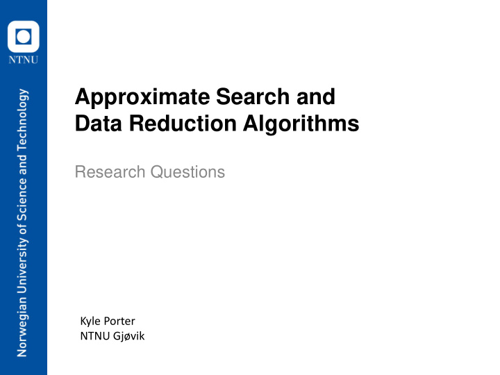 approximate search and data reduction algorithms