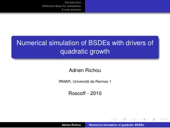 Numerical simulation of BSDEs with drivers of  quadratic growth  Adrien Richou  IRMAR, Universit