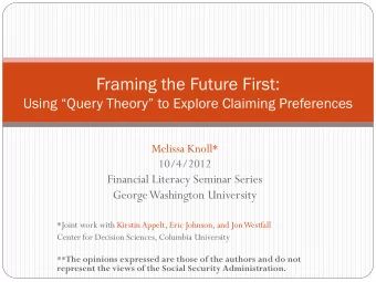 Framing the Future First: Using Query Theory to Explore Claiming Preferences  Melissa Knoll*