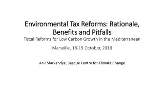 Environmental Tax Reforms:  : Rationale,  ,  Benefits and  and Pitfalls  Fiscal Reforms for Low