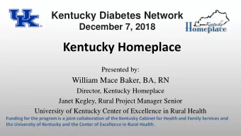 Kentucky Homeplace  Presented by:  William Mace Baker, BA, RN  Director, Kentucky Homeplace  Janet