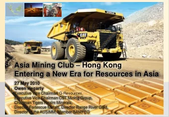 Entering a New Era for Resources in Asia  27 May 2010  Owen Hegarty  Executive Vice Chairman
