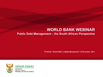 WORLD BANK WEBINAR Public Debt Management  the South African Perspective Presenter: Thembi Mda |