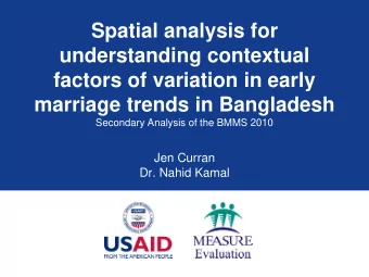 Spatial analysis for  understanding contextual  factors of variation in early  marriage trends in