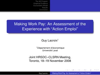 Making Work Pay: An Assessment of the  Experience with Action Emploi Guy Lacroix
