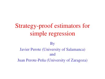 Strategy-proof estimators for  simple regression  By  Javier Perote (University of Salamanca)  and