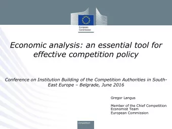 Economic analysis: an essential tool for  effective competition policy  Conference on Institution