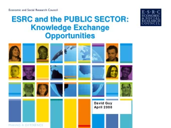 ESRC and the PUBLIC SECTOR:  ESRC and the PUBLIC SECTOR:  Knowledge Exchange  Knowledge Exchange