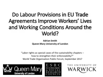 Do Labour Provisions in  in EU Trade  Agreements Improve Workers Lives  and Working Conditions
