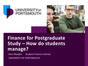 Finance for Postgraduate Study  How do students  manage?  Paul Meades      Student Finance