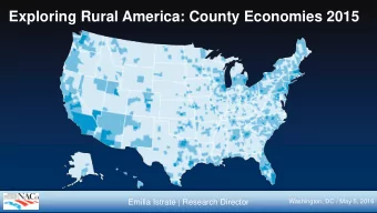 Exploring Rural America: County Economies 2015  Emilia Istrate | Research Director  Washington, DC