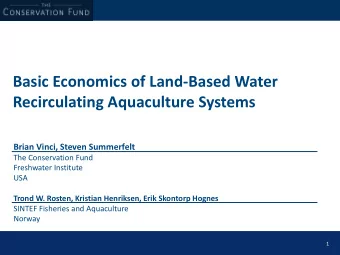 Basic Economics of Land-Based Water Recirculating Aquaculture Systems  Brian Vinci, Steven