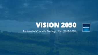 VISION 2050  Renewal of Councils Strategic Plan (2019-2028)  WELCOME  2  SHARE YOUR VOICE,