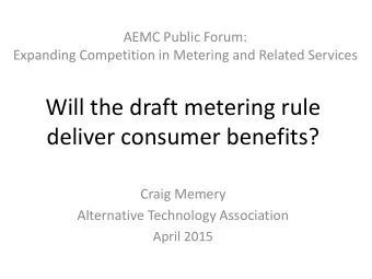 Will the draft metering rule  deliver consumer benefits?  Craig Memery  Alternative Technology