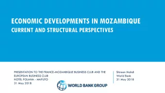 ECONOMIC DEVELOPMENTS IN MOZAMBIQUE  CURRENT AND STRUCTURAL PERSPECTIVES  PRESENTATION TO THE