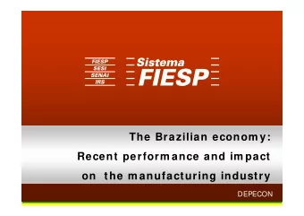 The Brazilian econom y:  Recent perform ance and im pact  on  the m anufacturing industry  DEPECON
