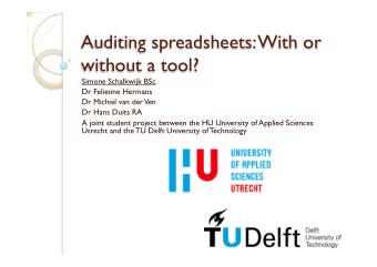 Auditing spreadsheets: With or  without a tool?  Simone Schalkwijk BSc  Dr Felienne Hermans  Dr