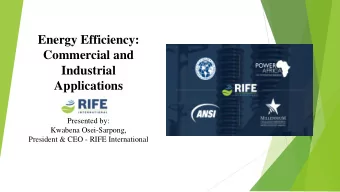 Energy Efficiency:  Commercial and  Industrial  Applications  Presented by:  Kwabena Osei-Sarpong,