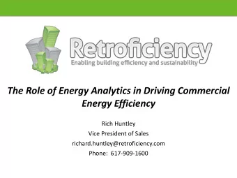 The Role of Energy Analytics in Driving Commercial  Energy Efficiency  Rich Huntley  Vice President