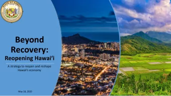 Beyond  Recovery:  Reopening Hawaii  A strategy to reopen and reshape  Hawaiis economy  May