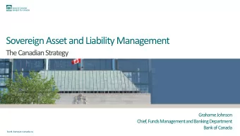 Sovereign Asset and Liability Management  The Canadian Strategy  Grahame Johnson  Chief, Funds
