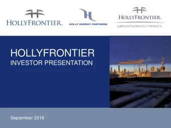 HOLLYFRONTIER  INVESTOR PRESENTATION  September 2019 Disclosure Statement Statements made during