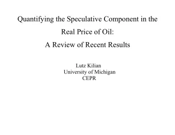 Quantifying the Speculative Component in the  Real Price of Oil:  A Review of Recent Results  Lutz