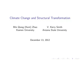 Climate Change and Structural Transformation  Min Qiang (Kent) Zhao  V. Kerry Smith  Xiamen