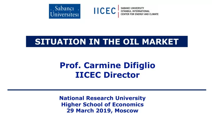 situation in the oil market prof carmine difiglio iicec