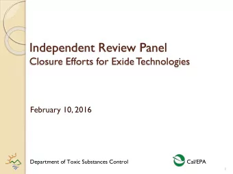 Independent Review Panel  Closure Efforts for Exide T  echnologies  February 10, 2016  Department