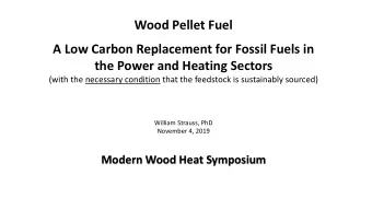 Wood Pellet Fuel  A Low Carbon Replacement for Fossil Fuels in  the Power and Heating Sectors