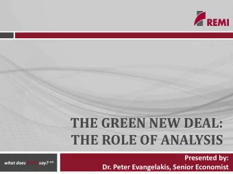 THE GREEN NEW DEAL:  THE ROLE OF ANALYSIS  Presented by: what does REMI say? sm what does REMI say?