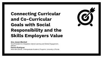 Responsibility and the  Skills Employers Value  Amy Jessen-Marshall  Vice President for Integrative