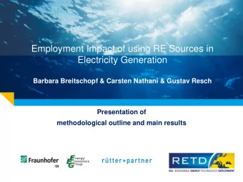Employment Impact of using RE Sources in Electricity Generation Barbara Breitschopf &amp; Carsten
