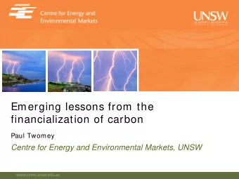 Emerging lessons from the  financialization of carbon  Paul Twomey  Centre for Energy and