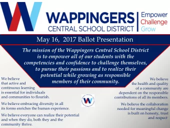 May 16,  2017 Ballot Presentation  The mission of the Wappingers Central School District  is to