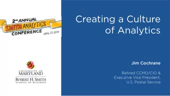 Creating a Culture  of Analytics  Jim Cochrane  Retired CCMO/CIO &amp;  Executive Vice President,