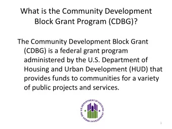 What is the Community Development  Block Grant Program (CDBG)?  The Community Development Block