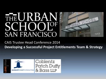 CAIS Trustee Head Conference 2014  Developing a Successful Project Entitlements Team &amp; Strategy