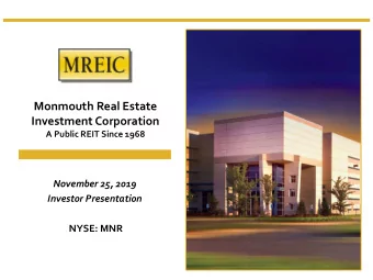 Monmouth Real Estate  Investment Corporation  A Public REIT Since 1968  November 25, 2019  Investor