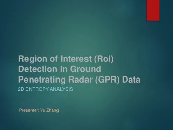 Region of Interest (RoI)  Detection in Ground  Penetrating Radar (GPR) Data  2D ENTROPY ANALYSIS