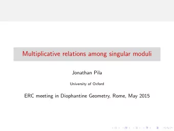 Multiplicative relations among singular moduli  Jonathan Pila  University of Oxford  ERC meeting in