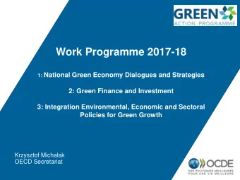 Work Programme 2017-18 1: National Green Economy Dialogues and Strategies  2: Green Finance and