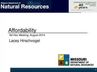 Affordability  Ad Hoc Meeting, August 2014  Lacey Hirschvogel  1  Celebrating 40 years of taking