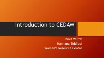 Introduction to CEDAW  Janet Veitch  Hannana Siddiqui  Womens Resource Centre  What is CEDAW?