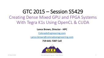 GTC 2015  Session S5429  Creating Dense Mixed GPU and FPGA Systems  With Tegra K1s Using OpenCL